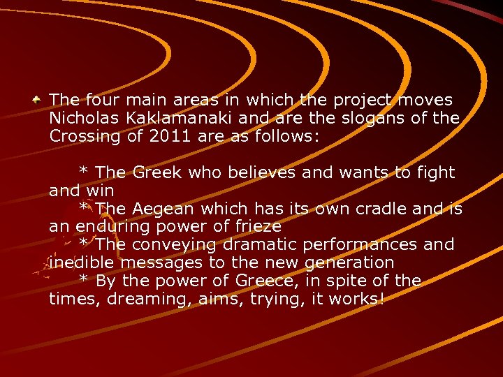 The four main areas in which the project moves Nicholas Kaklamanaki and are the