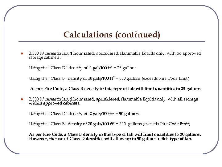 Calculations (continued) l 2, 500 ft 2 research lab, 1 hour rated, sprinklered, flammable