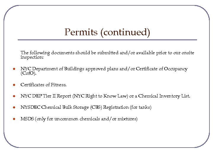 Permits (continued) The following documents should be submitted and/or available prior to our onsite
