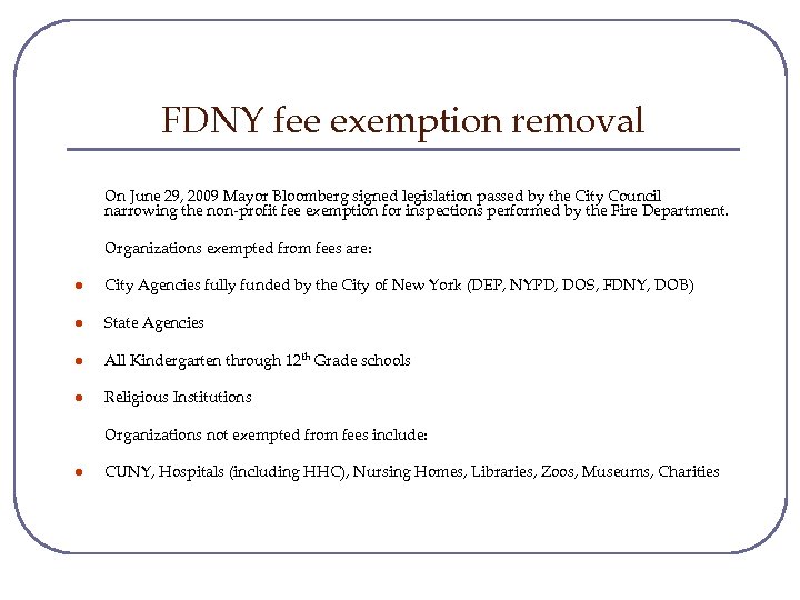 FDNY fee exemption removal On June 29, 2009 Mayor Bloomberg signed legislation passed by