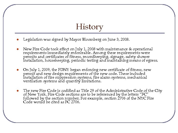 History l Legislation was signed by Mayor Bloomberg on June 3, 2008. l New