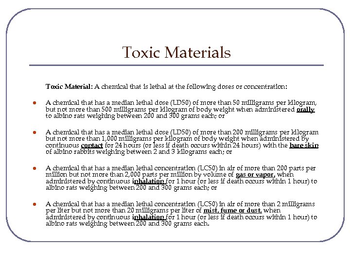 Toxic Materials Toxic Material: A chemical that is lethal at the following doses or