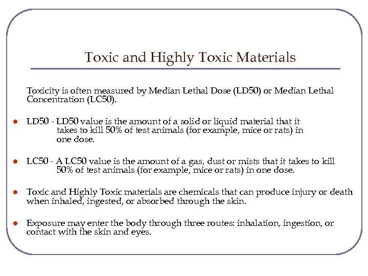 Toxic and Highly Toxic Materials Toxicity is often measured by Median Lethal Dose (LD
