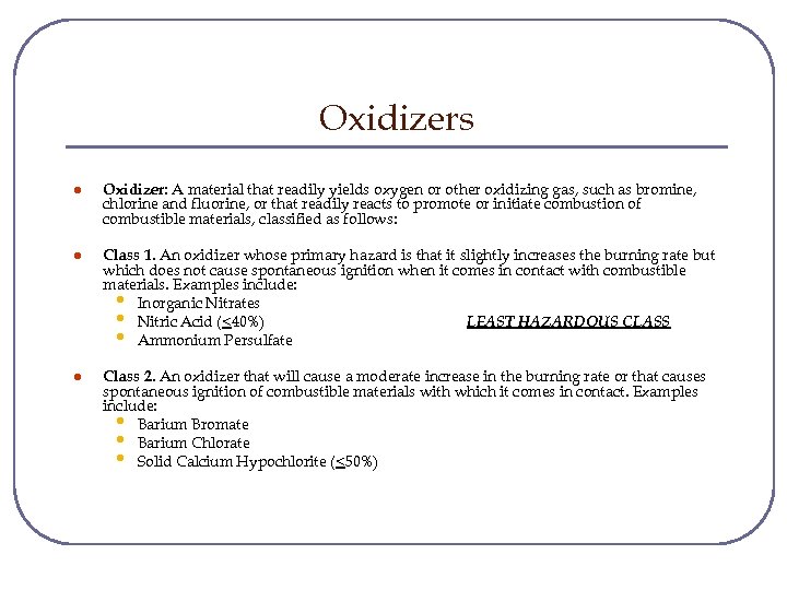 Oxidizers l Oxidizer: A material that readily yields oxygen or other oxidizing gas, such