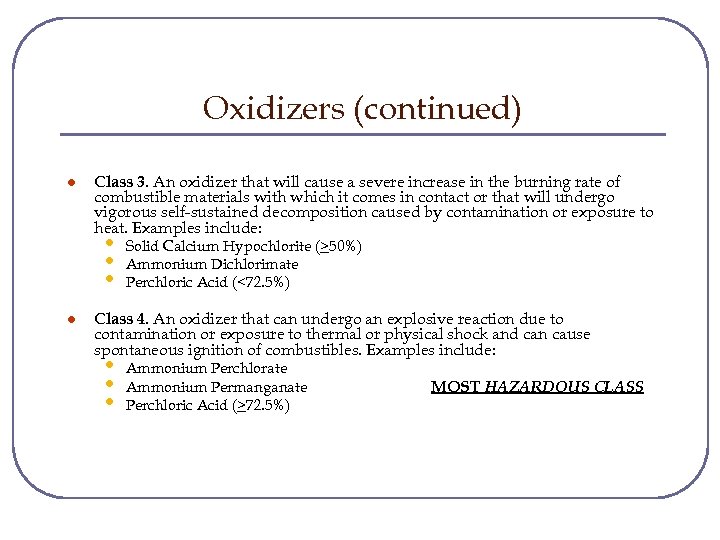 Oxidizers (continued) l Class 3. An oxidizer that will cause a severe increase in