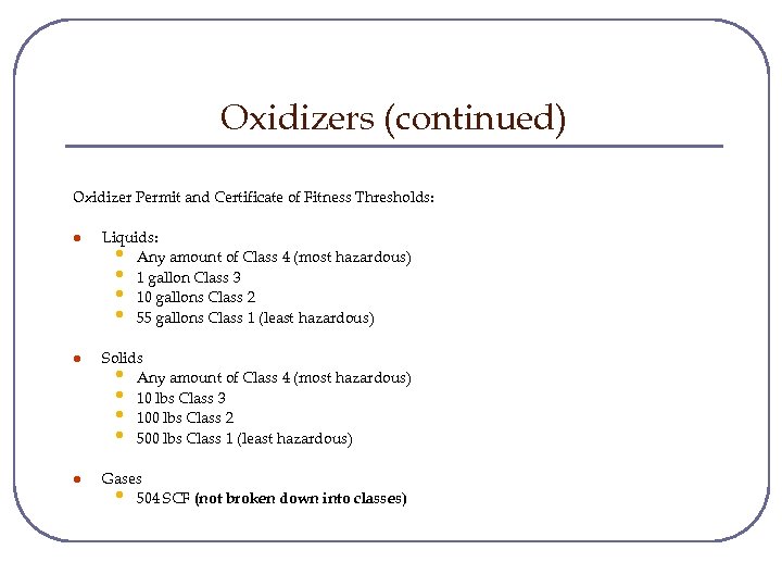 Oxidizers (continued) Oxidizer Permit and Certificate of Fitness Thresholds: l Liquids: • Any amount