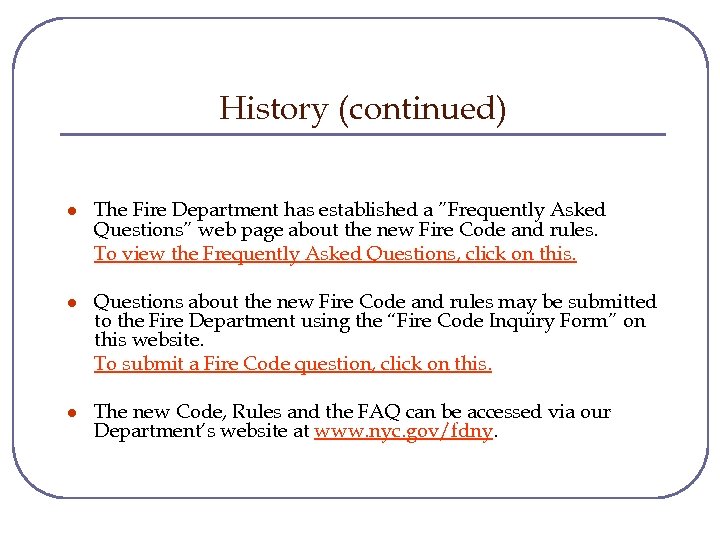 History (continued) l The Fire Department has established a ”Frequently Asked Questions” web page