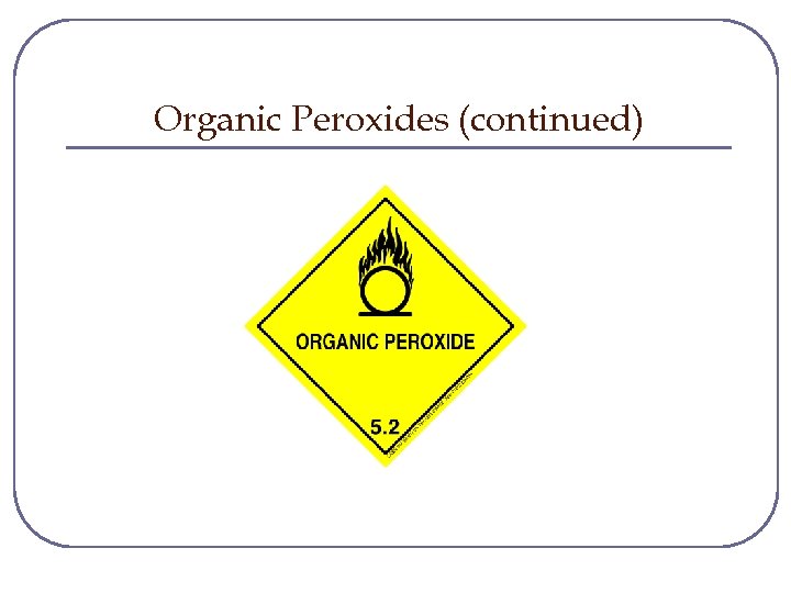 Organic Peroxides (continued) 