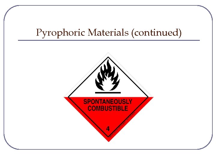 Pyrophoric Materials (continued) 