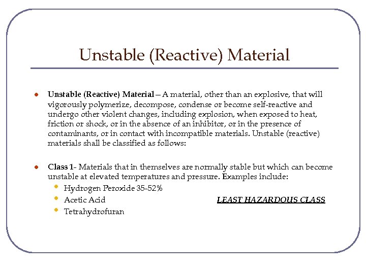 Unstable (Reactive) Material l Unstable (Reactive) Material—A material, other than an explosive, that will