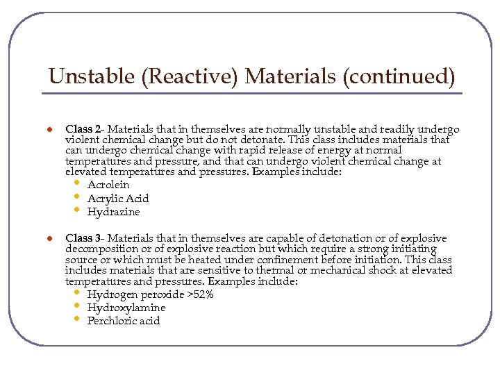 Unstable (Reactive) Materials (continued) l Class 2 - Materials that in themselves are normally