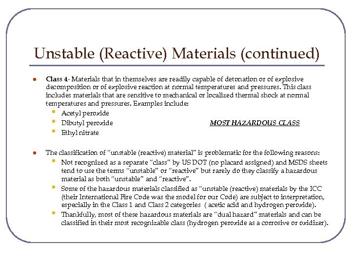 Unstable (Reactive) Materials (continued) l Class 4 - Materials that in themselves are readily