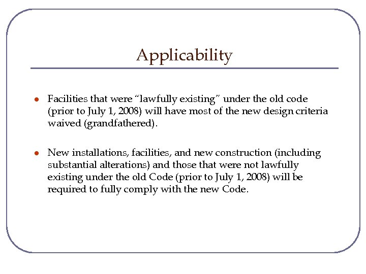Applicability l Facilities that were “lawfully existing” under the old code (prior to July