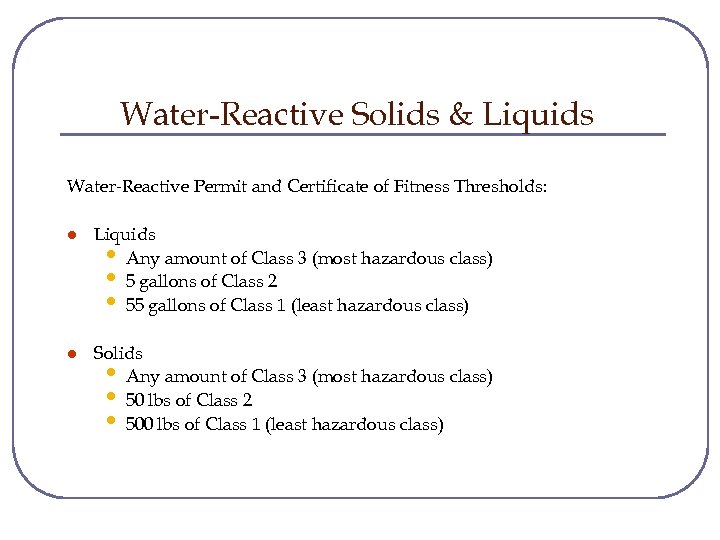 Water-Reactive Solids & Liquids Water-Reactive Permit and Certificate of Fitness Thresholds: l Liquids •