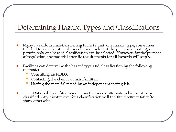 Determining Hazard Types and Classifications l Many hazardous materials belong to more than one