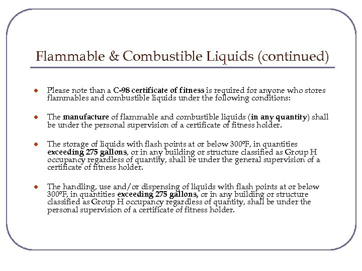 Flammable & Combustible Liquids (continued) l Please note than a C-98 certificate of fitness