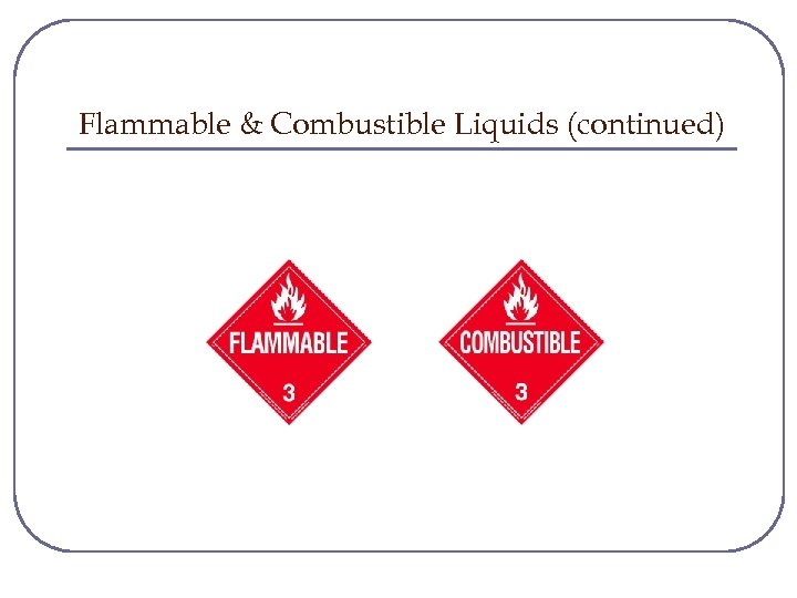 Flammable & Combustible Liquids (continued) 