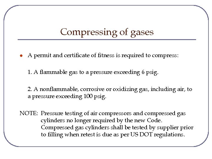 Compressing of gases l A permit and certificate of fitness is required to compress: