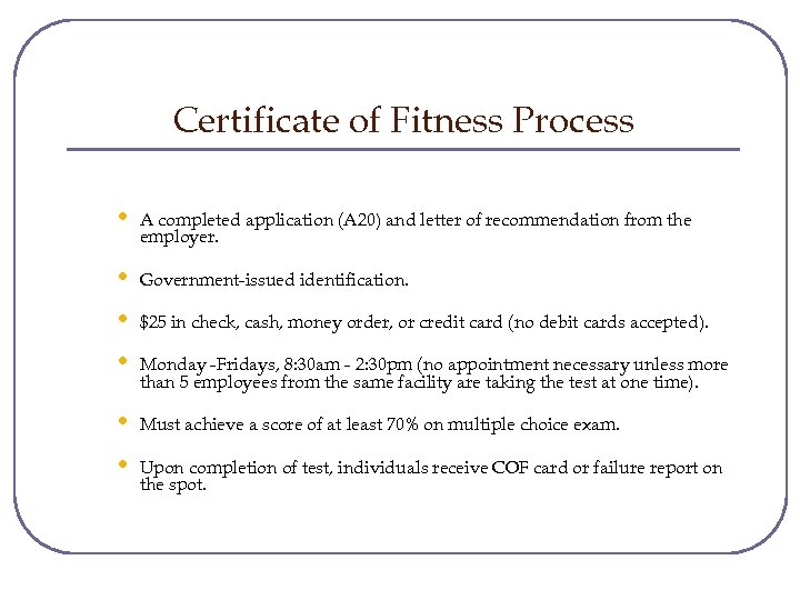 Certificate of Fitness Process • A completed application (A 20) and letter of recommendation