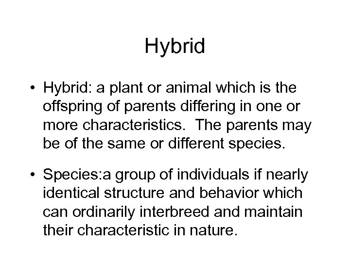 Hybrid • Hybrid: a plant or animal which is the offspring of parents differing
