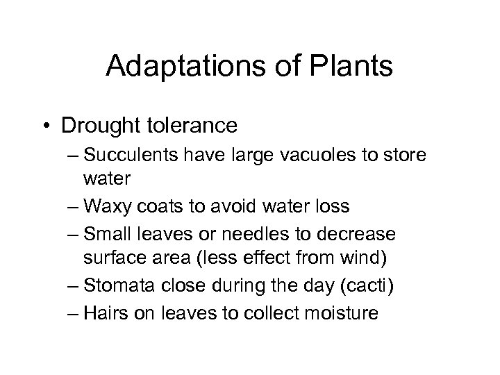 Adaptations of Plants • Drought tolerance – Succulents have large vacuoles to store water