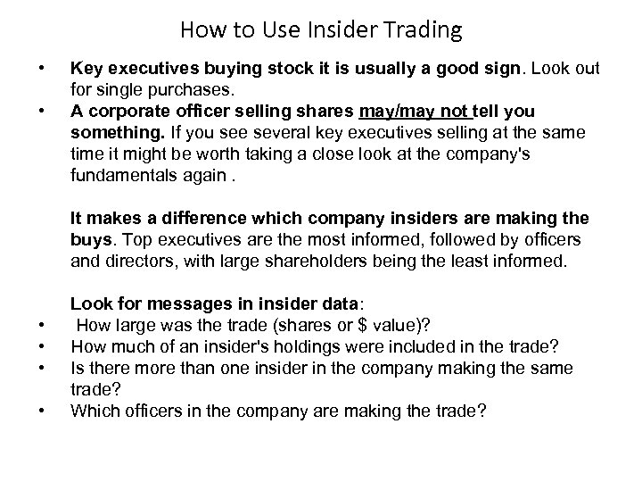 How to Use Insider Trading • • Key executives buying stock it is usually
