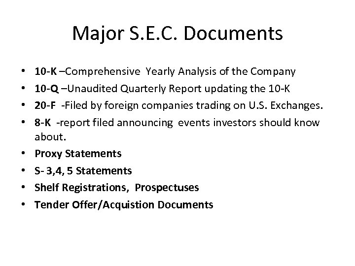 Major S. E. C. Documents • • 10 -K –Comprehensive Yearly Analysis of the