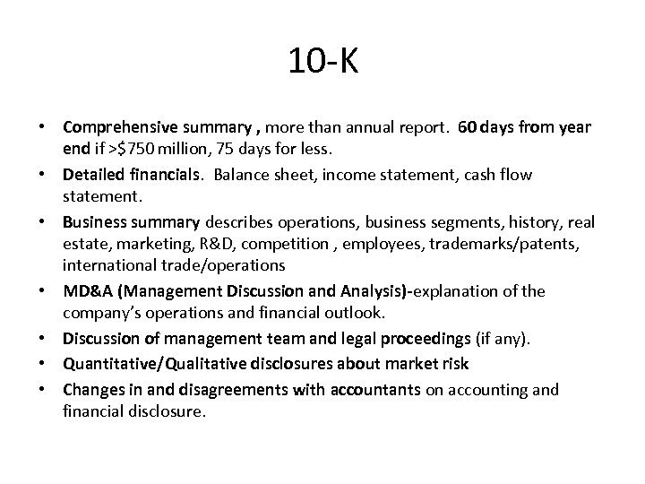 10 -K • Comprehensive summary , more than annual report. 60 days from year