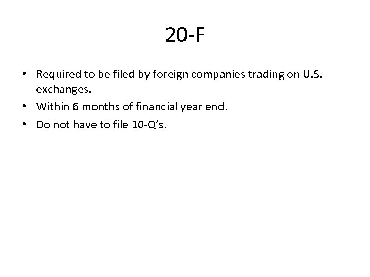 20 -F • Required to be filed by foreign companies trading on U. S.