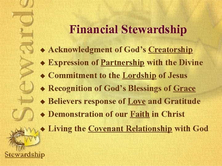 Financial Stewardship u Acknowledgment of God’s Creatorship u Expression of Partnership with the Divine