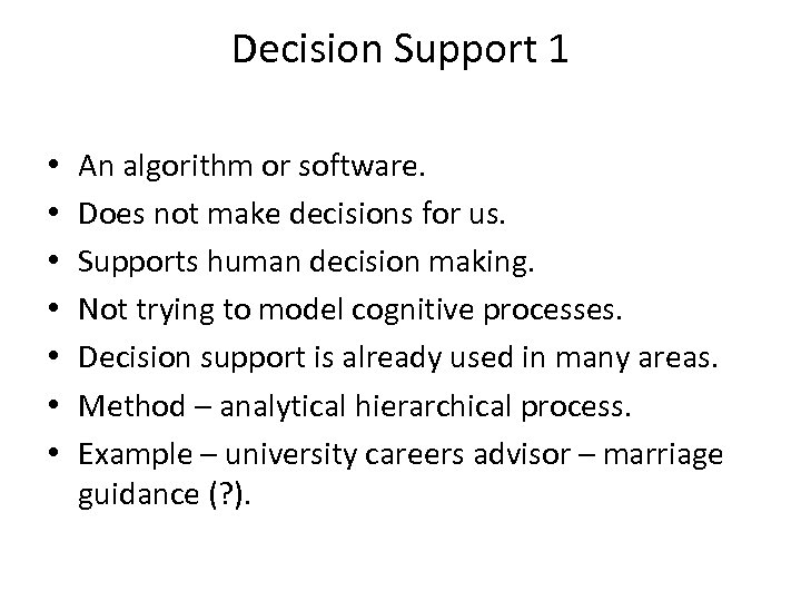 Decision Support 1 • • An algorithm or software. Does not make decisions for