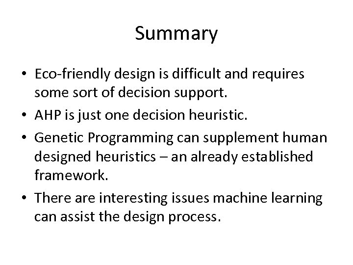 Summary • Eco-friendly design is difficult and requires some sort of decision support. •