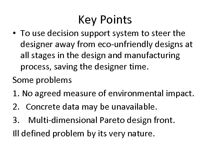 Key Points • To use decision support system to steer the designer away from