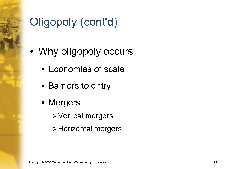 Oligopoly (cont'd) • Why oligopoly occurs § Economies of scale § Barriers to entry