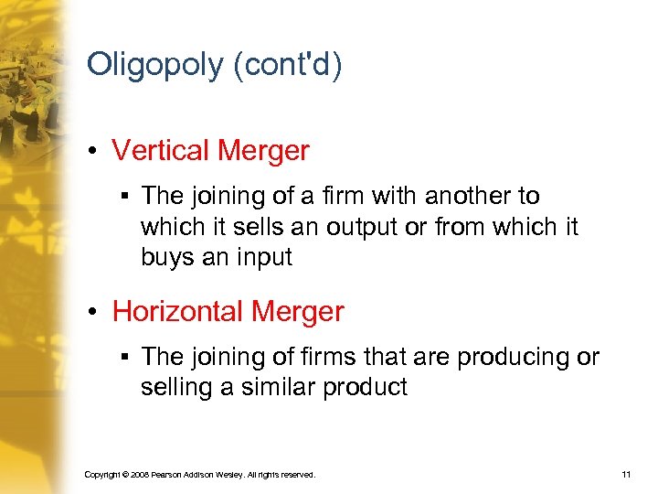 Oligopoly (cont'd) • Vertical Merger § The joining of a firm with another to