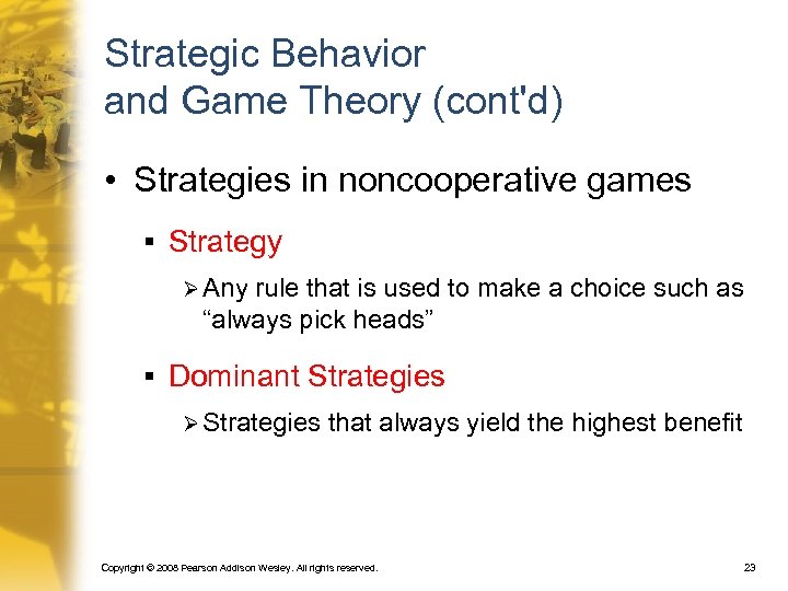 Strategic Behavior and Game Theory (cont'd) • Strategies in noncooperative games § Strategy Ø