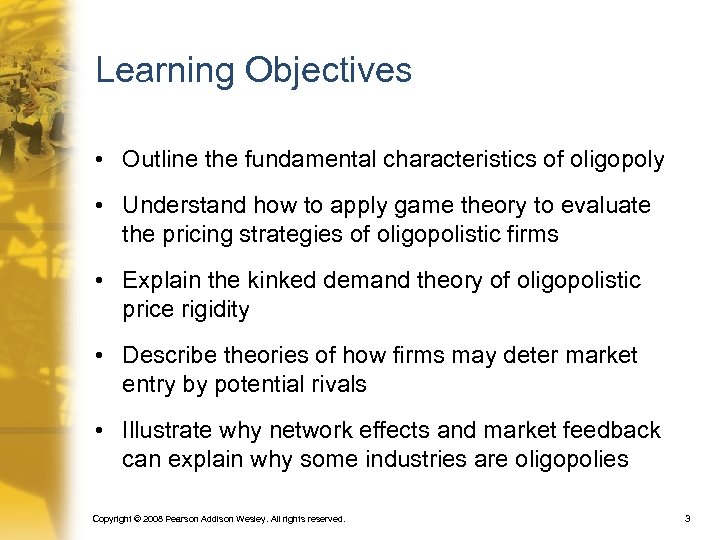 Learning Objectives • Outline the fundamental characteristics of oligopoly • Understand how to apply