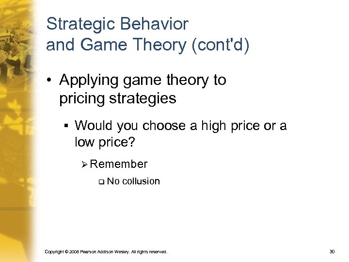 Strategic Behavior and Game Theory (cont'd) • Applying game theory to pricing strategies §