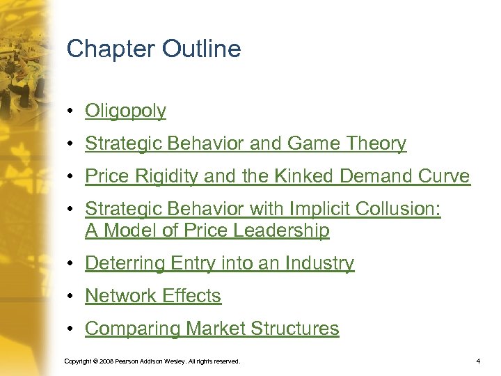 Chapter Outline • Oligopoly • Strategic Behavior and Game Theory • Price Rigidity and