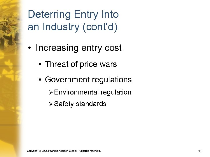 Deterring Entry Into an Industry (cont'd) • Increasing entry cost § Threat of price