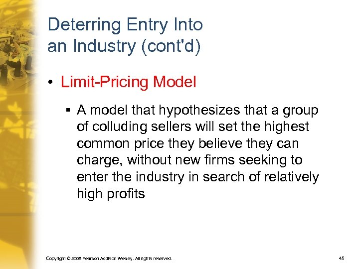 Deterring Entry Into an Industry (cont'd) • Limit-Pricing Model § A model that hypothesizes