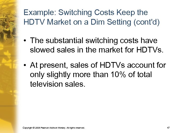 Example: Switching Costs Keep the HDTV Market on a Dim Setting (cont'd) • The