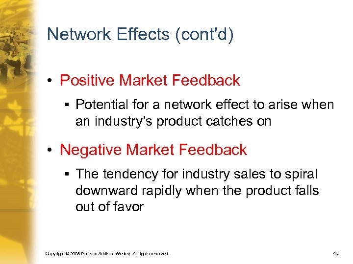 Network Effects (cont'd) • Positive Market Feedback § Potential for a network effect to