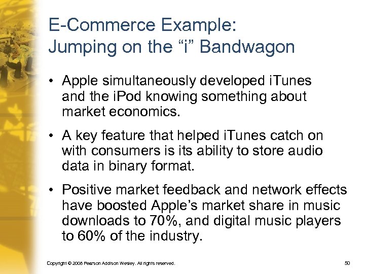 E-Commerce Example: Jumping on the “i” Bandwagon • Apple simultaneously developed i. Tunes and