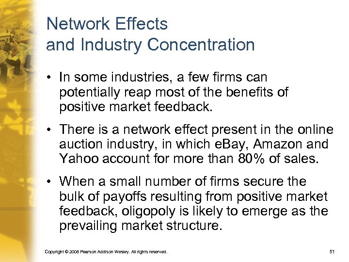 Network Effects and Industry Concentration • In some industries, a few firms can potentially