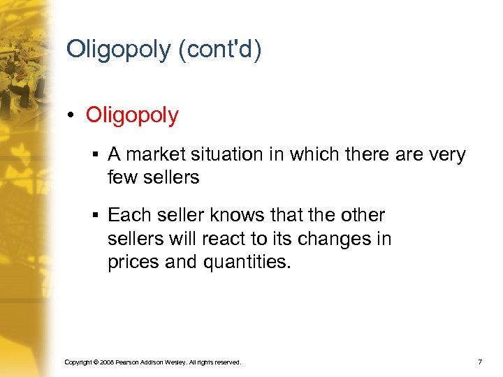 Oligopoly (cont'd) • Oligopoly § A market situation in which there are very few