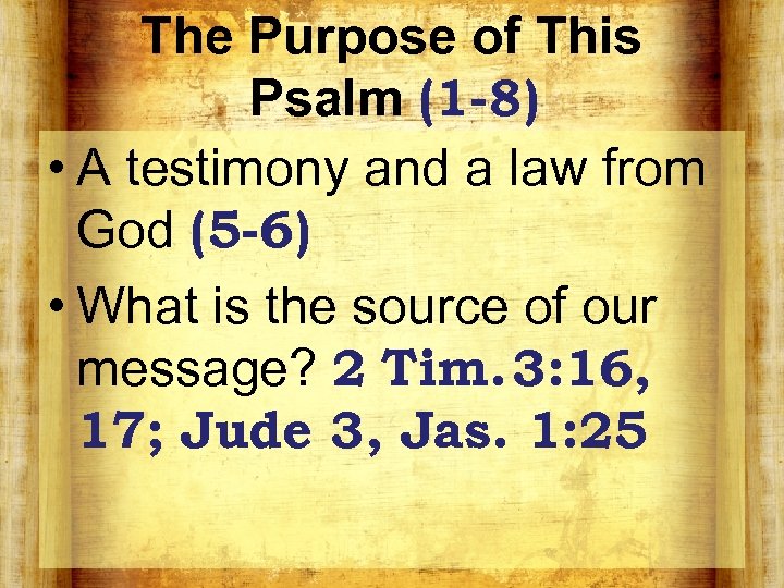 The Purpose of This Psalm (1 -8) • A testimony and a law from
