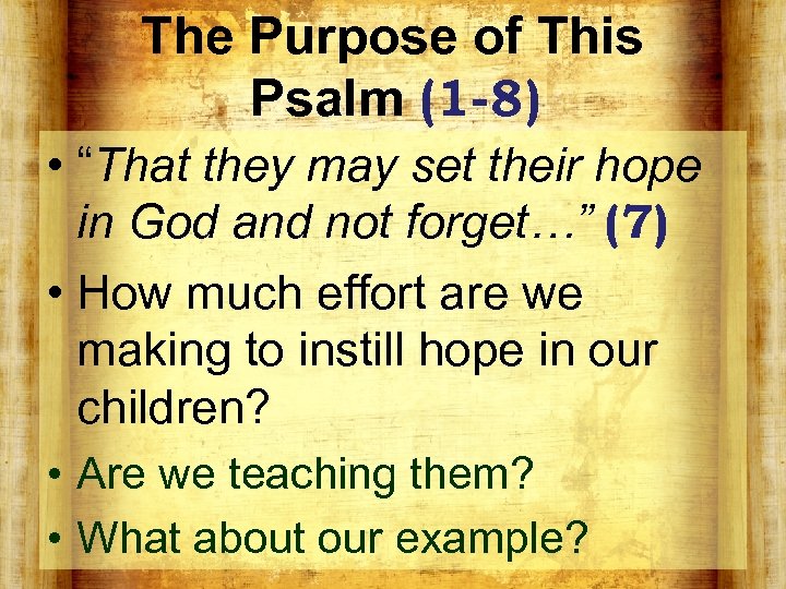 The Purpose of This Psalm (1 -8) • “That they may set their hope