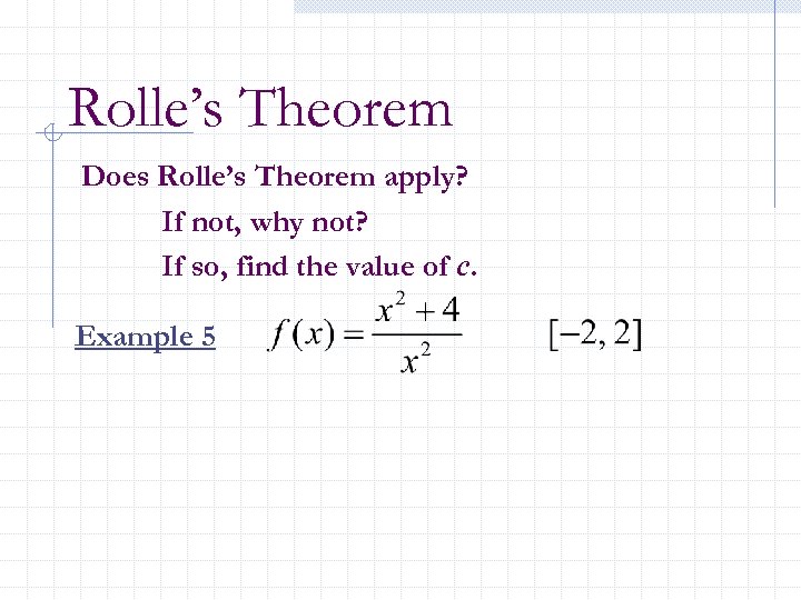 Rolle’s Theorem Does Rolle’s Theorem apply? If not, why not? If so, find the