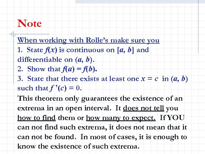 Note When working with Rolle’s make sure you 1. State f(x) is continuous on